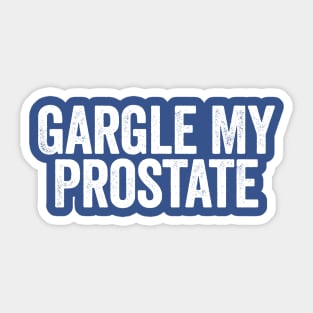 Gargle My Prostate White Sticker